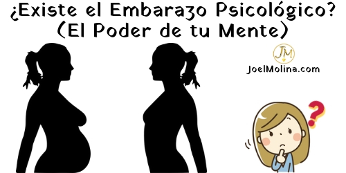 ¿Existe el Embarazo Psicológico? (El Poder de tu Mente) - Joel Molina