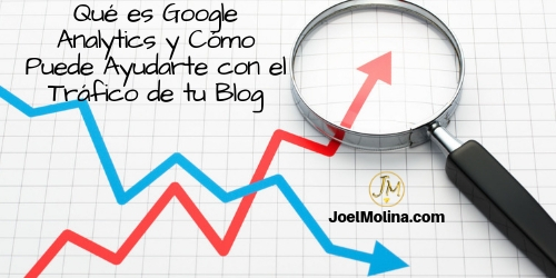Qué es Google Analytics y Cómo Puede Ayudarte con el Tráfico de tu Blog