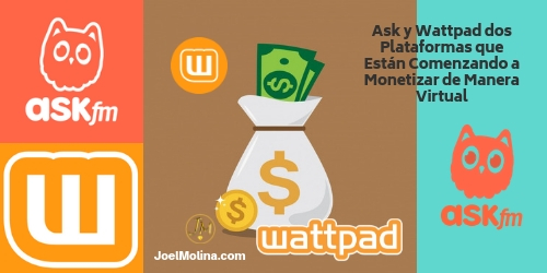Ask y Wattpad dos Plataformas que Están Comenzando a Monetizar de Manera Virtual - Joel Molina