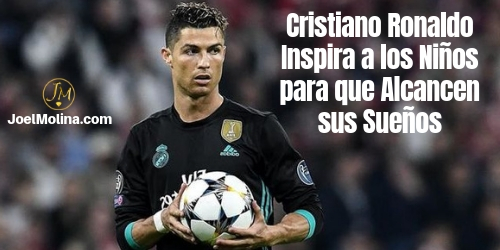 Cristiano Ronaldo Inspira a los Niños para que Alcancen sus Sueños