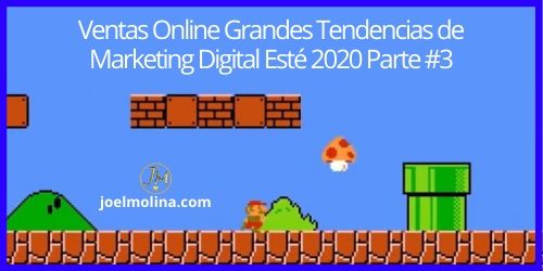 Ventas Online Grandes Tendencias de Marketing Digital Esté 2020 Parte #3
