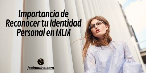 Importancia de Reconocer tu Identidad Personal en MLM