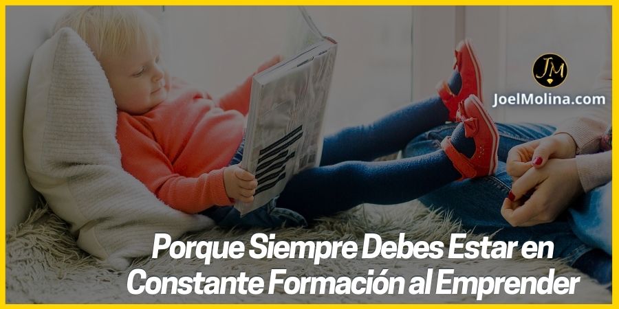 Porque Siempre Debes Estar en Constante Formación al Emprender