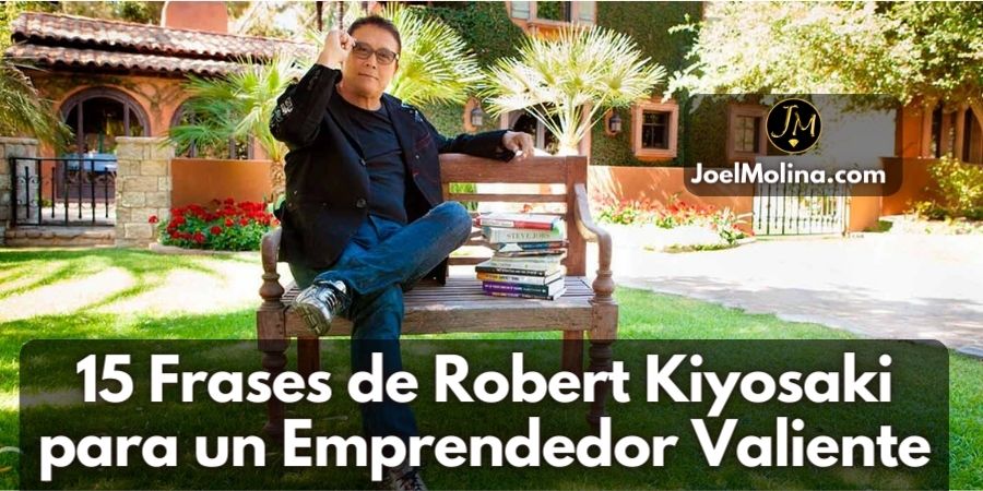 15 Frases de Robert Kiyosaki para un Emprendedor Valiente