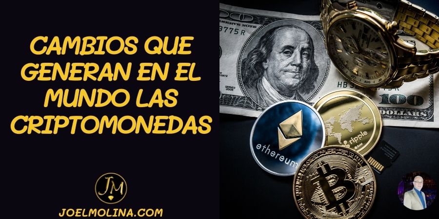 Cuales son los Cambios que Generan en el Mundo las Criptomonedas