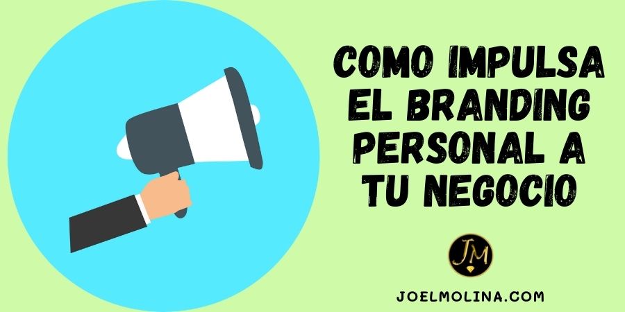 Como Impulsa el Branding Personal a tu Negocio Como Emprendedor