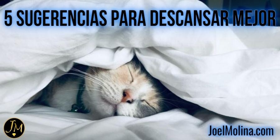 5 Sugerencias para Descansar Mejor y Conciliar el Sueño más Rápido