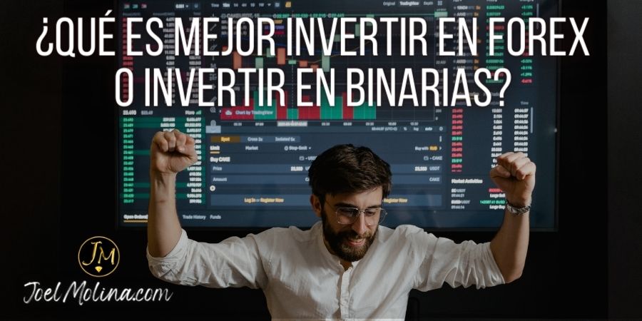 ¿Qué es Mejor Invertir en Forex o Invertir en Binarias - Joel Molina
