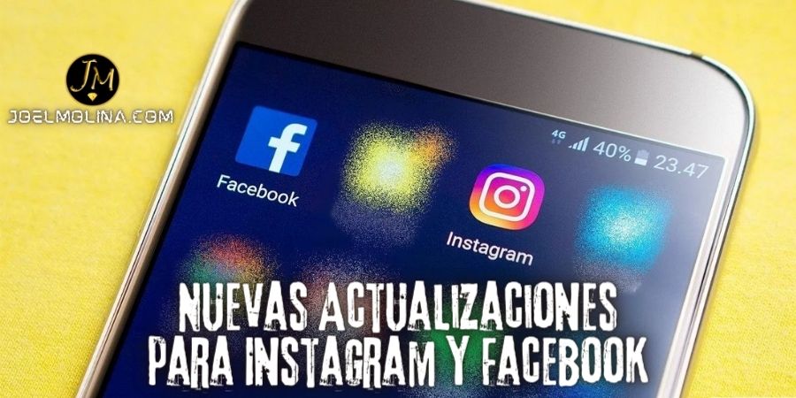 Nuevas Actualizaciones para Instagram y Facebook