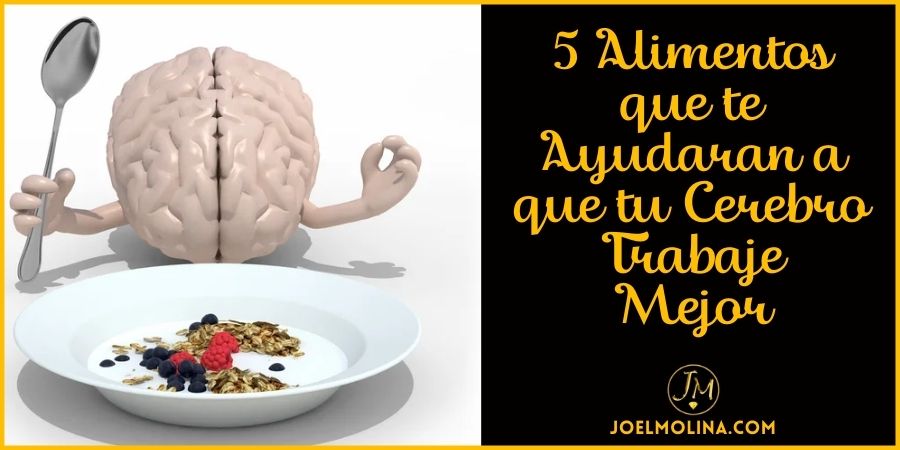 5 Alimentos que te Ayudaran a que tu Cerebro Trabaje Mejor