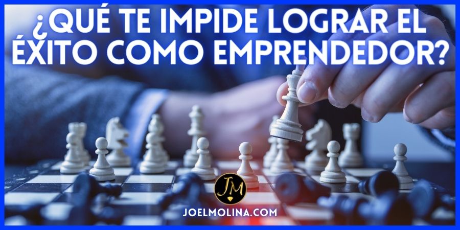 ¿Qué te Impide Lograr el Éxito Como Emprendedor?