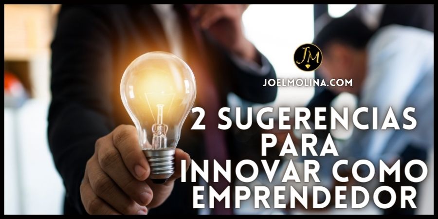 2 Sugerencias para Innovar Como Emprendedor