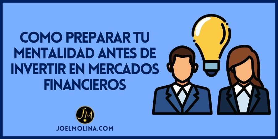 Como Preparar tu Mentalidad Antes de Invertir en Mercados Financieros