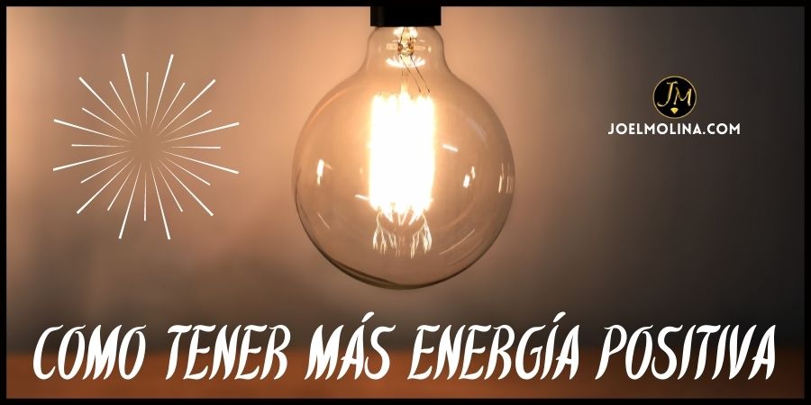 Como Tener más Energía Positiva Siendo Emprendedor