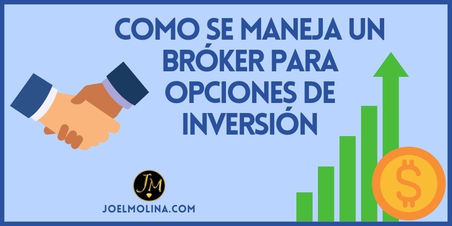 Como se Maneja un Bróker para Opciones de Inversión