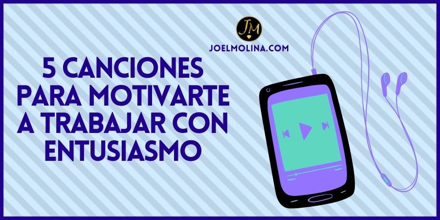 5 Canciones para Motivarte a Trabajar con Entusiasmo