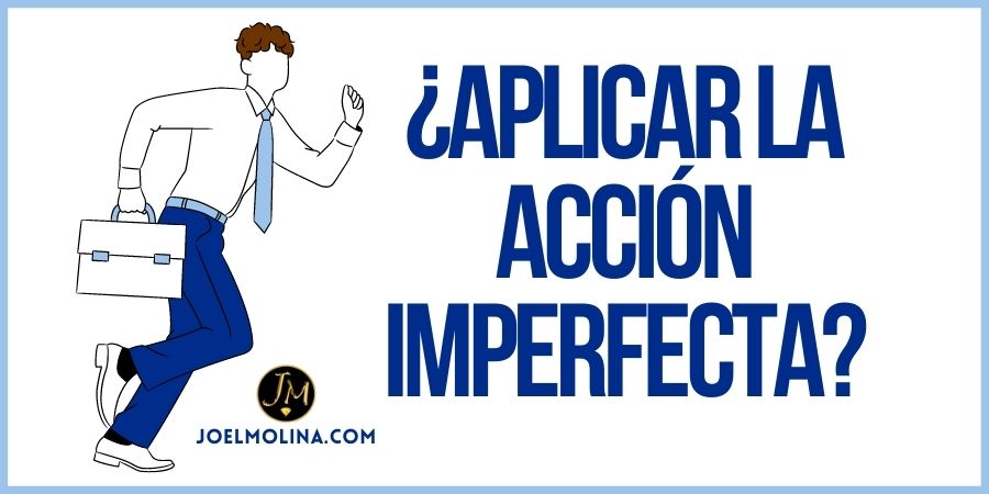 Como la Acción Imperfecta Puede Ayudar a Despegar tu Negocio