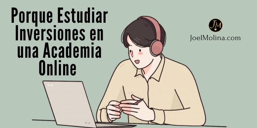 Porque Estudiar Inversiones en una Academia Online Puede ser la Mejor Alternativa