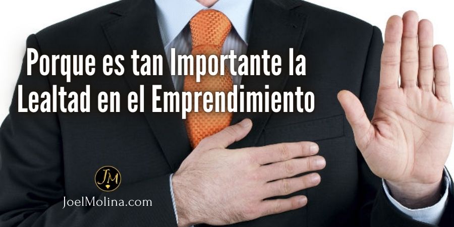 Porque es tan Importante la Lealtad en el Emprendimiento