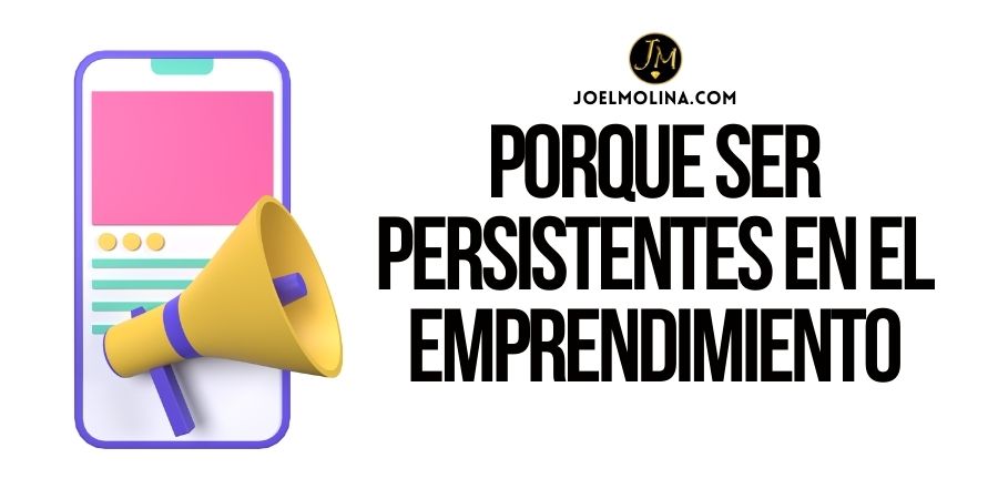 Porque Debemos ser Persistentes en el Emprendimiento