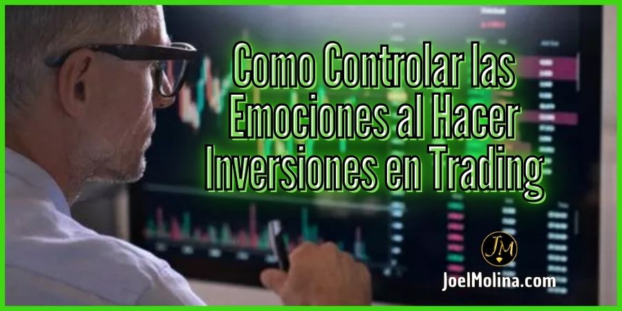 Como Controlar las Emociones al Hacer Inversiones en Trading